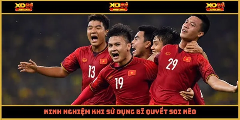 Kinh nghiệm khi sử dụng bí quyết soi kèo