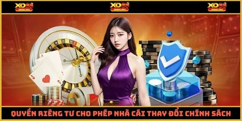 Quyền riêng tư cho phép nhà cái thay đổi chính sách