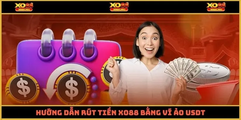 Hướng dẫn rút tiền XO88 bằng ví ảo USDT
