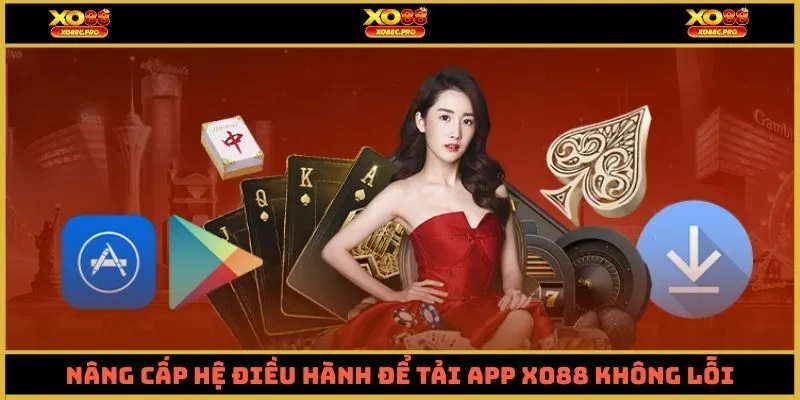 Nâng cấp hệ điều hành để tải app XO88 không lỗi