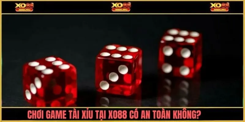 Chơi tài xỉu XO88 an toàn không?