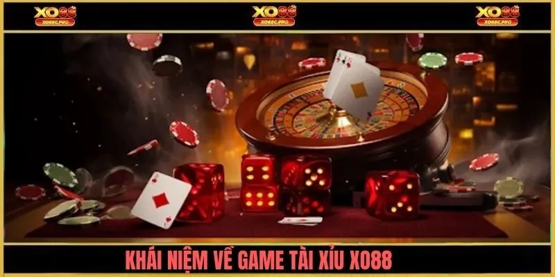 Khái niệm tài xỉu XO88