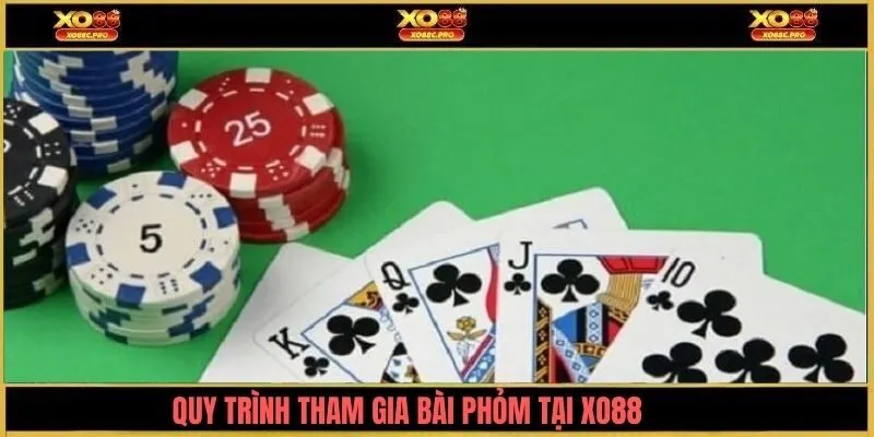 Quy trình tham gia đánh phỏm XO88
