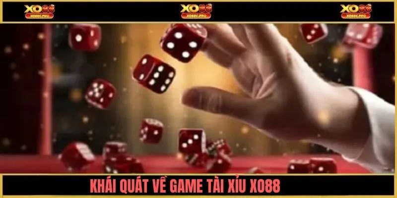 Khái quát về game tài xỉu XO88