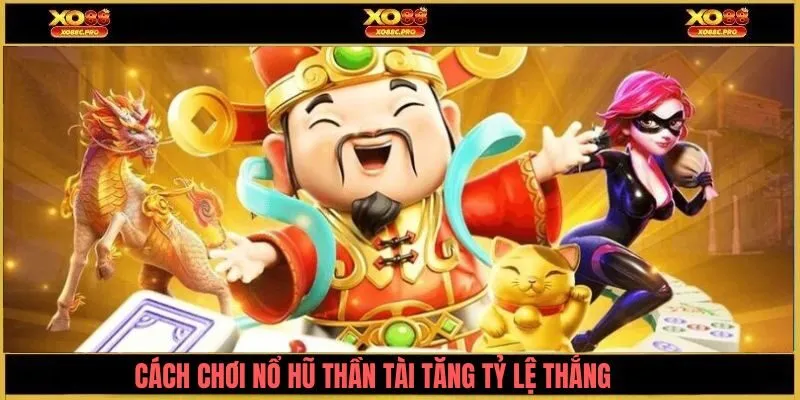 Cách chơi nổ hũ thần tài XO88 tăng tỷ lệ thắng