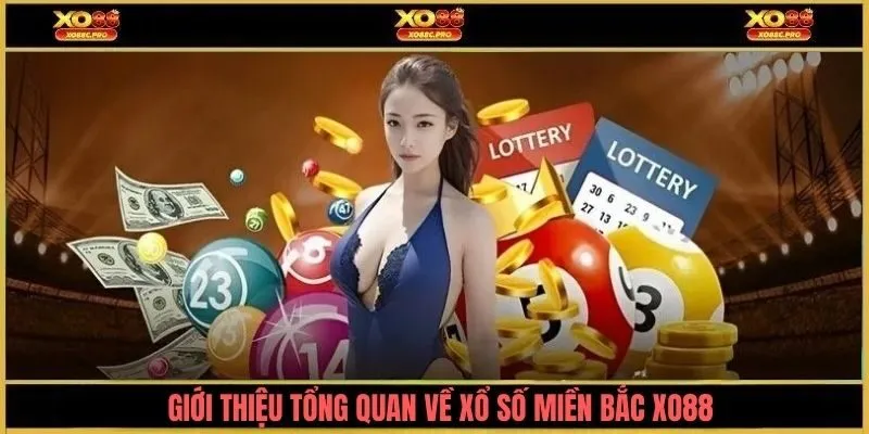 Giới thiệu tổng quan về xổ số miền bắc XO88