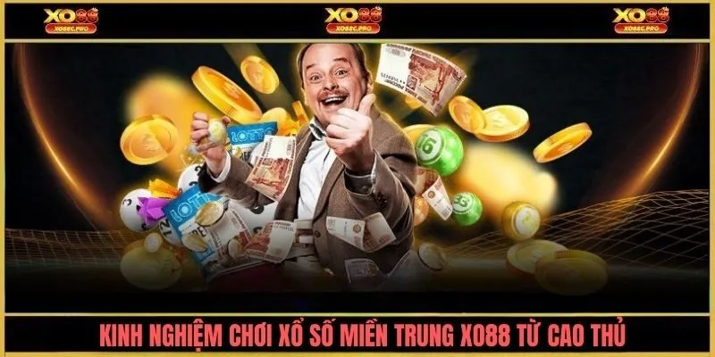 Kinh nghiệm chơi xổ số miền trung XO88 từ cao thủ